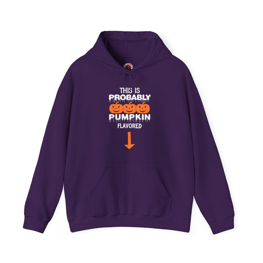 This is Probably Pumpkin Flavored Hooded Sweatshirt