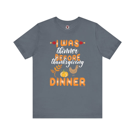 I Was Thinner Before Thanksgiving Dinner T-Shirt