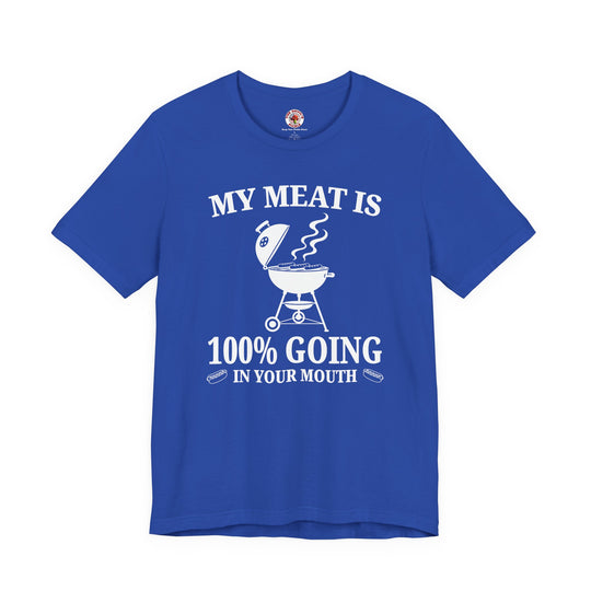 My Meat is Going In Your Mouth T-Shirt