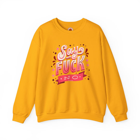 Say Fuck No Crewneck Sweatshirt