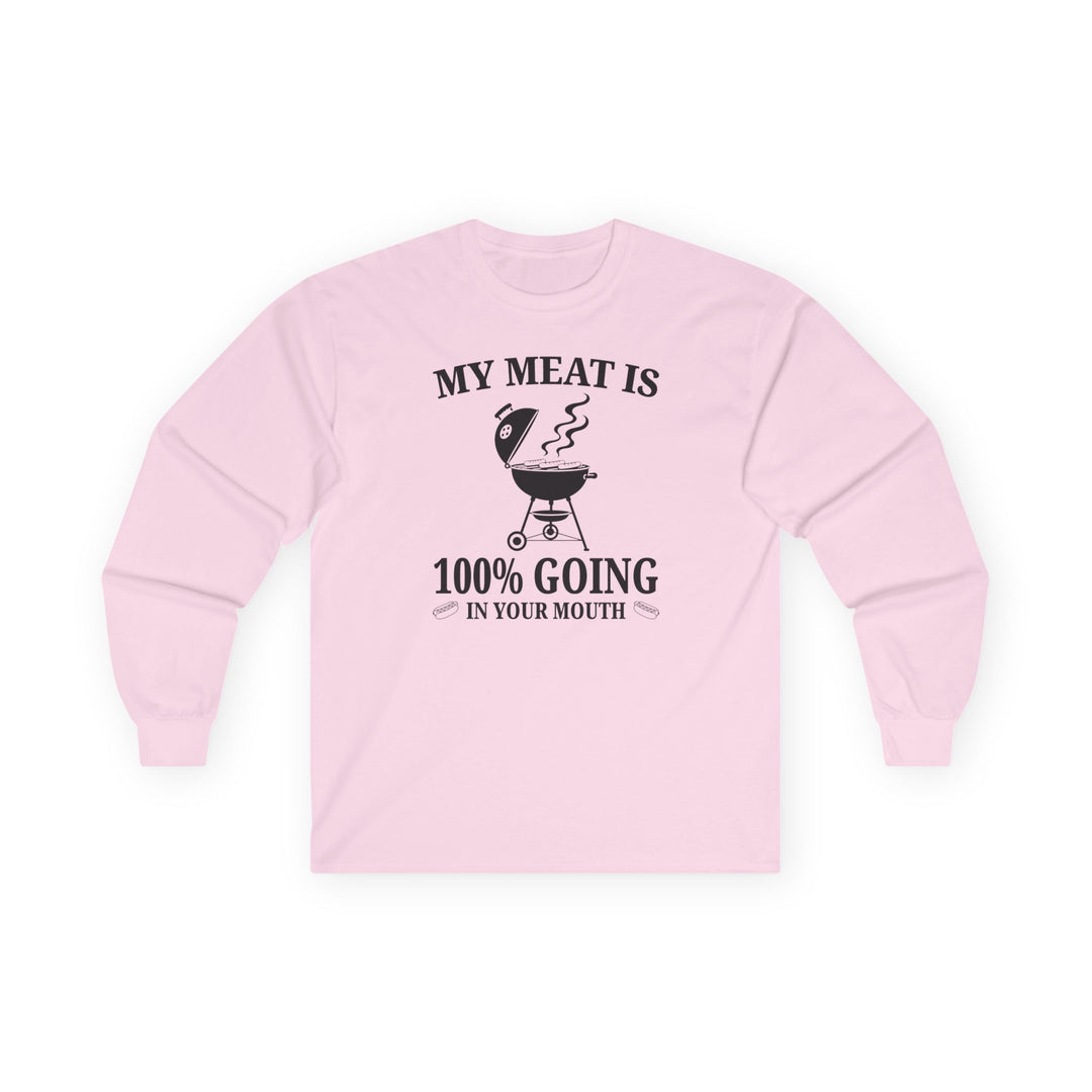 My Meat is Going In Your Mouth Long Sleeve Tee