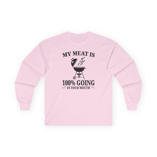 My Meat is Going In Your Mouth Long Sleeve Tee