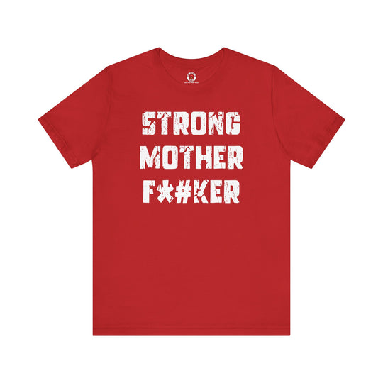 Strong Mother F*#ker T-Shirt