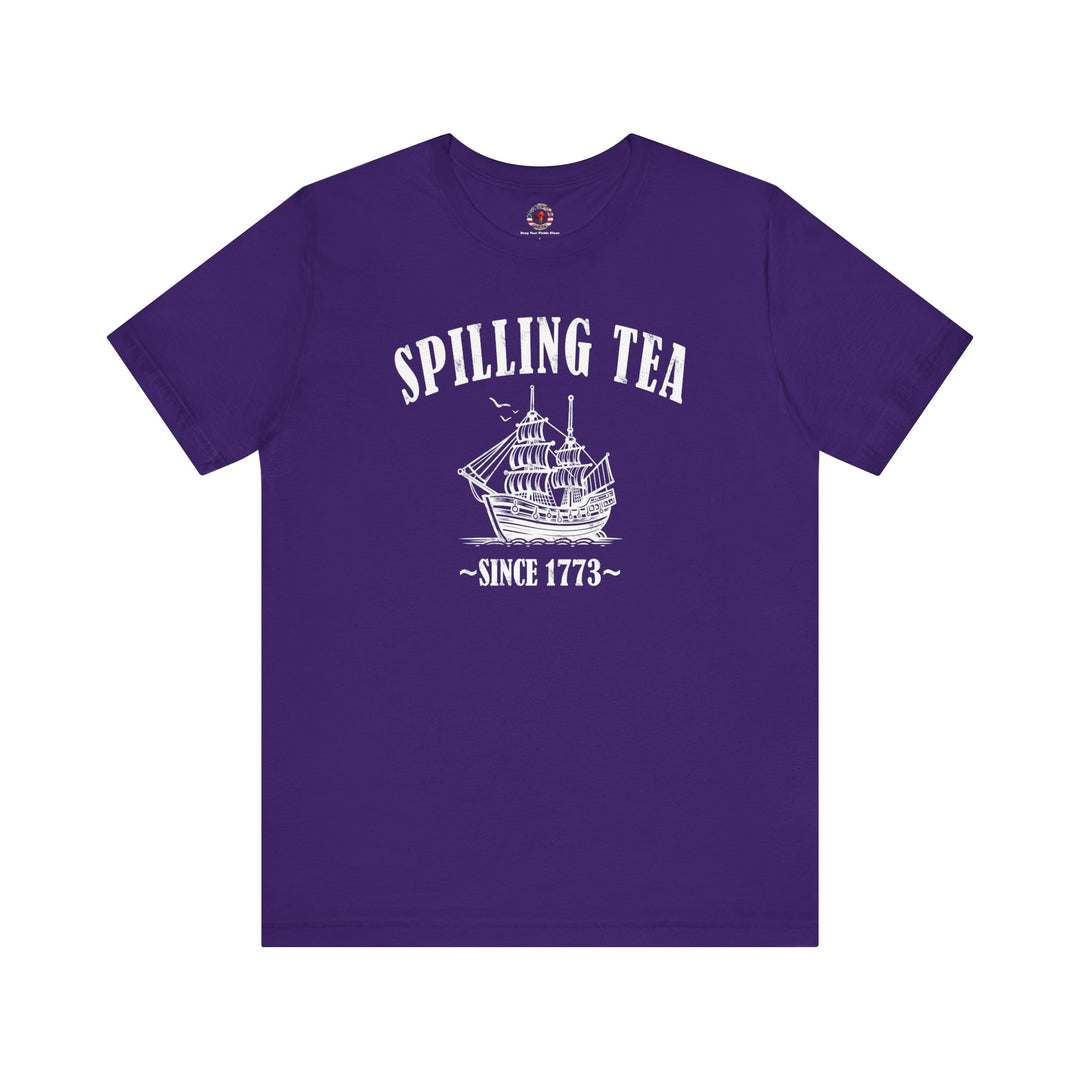 Spilling Tea Since 1773 T-Shirt