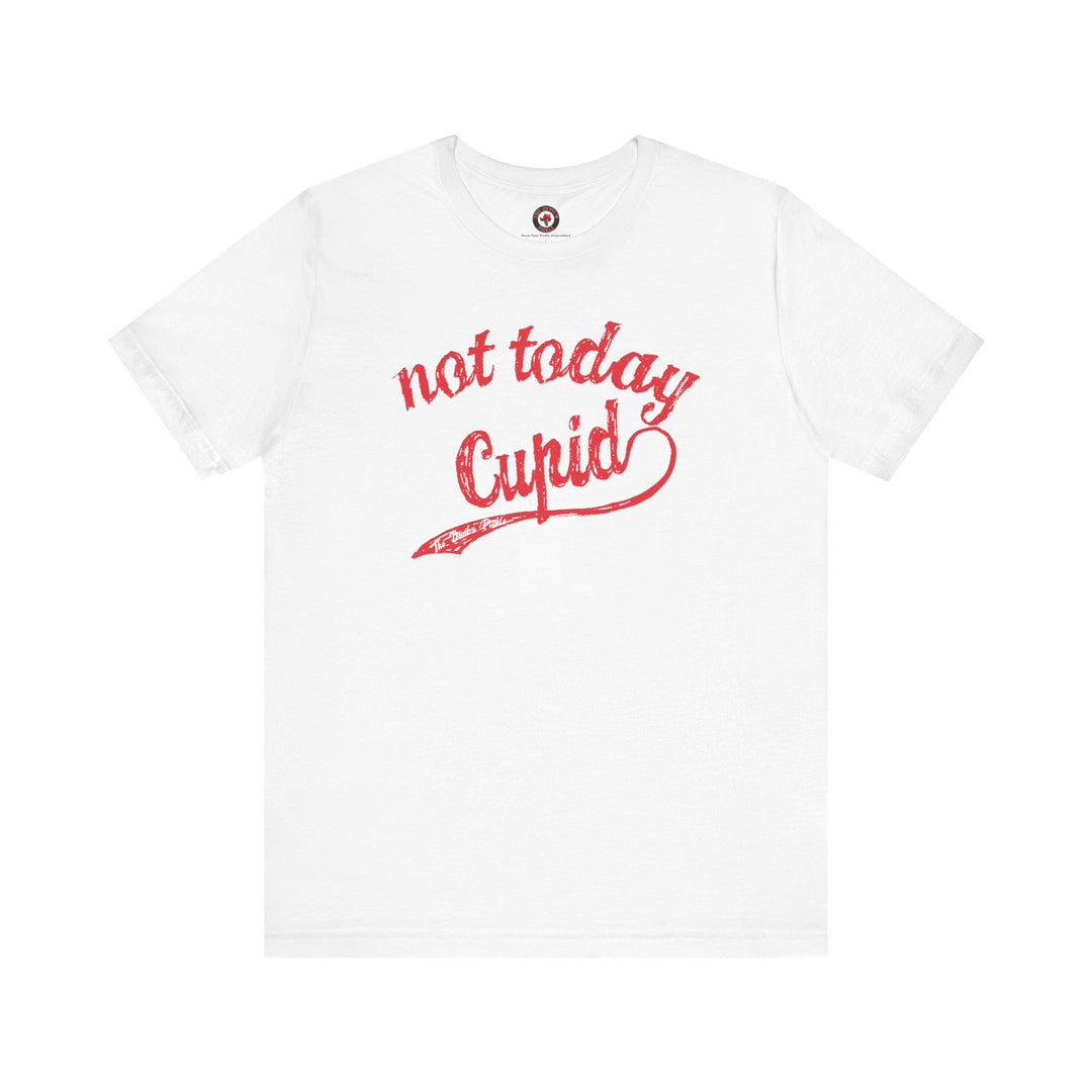 Not Today Cupid T-Shirt