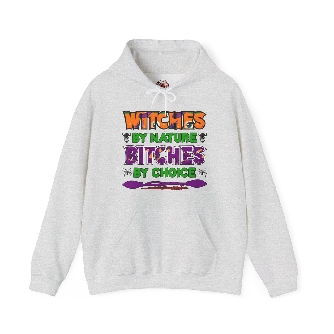 Witches By Nature Bitches By Choice Hooded Sweatshirt