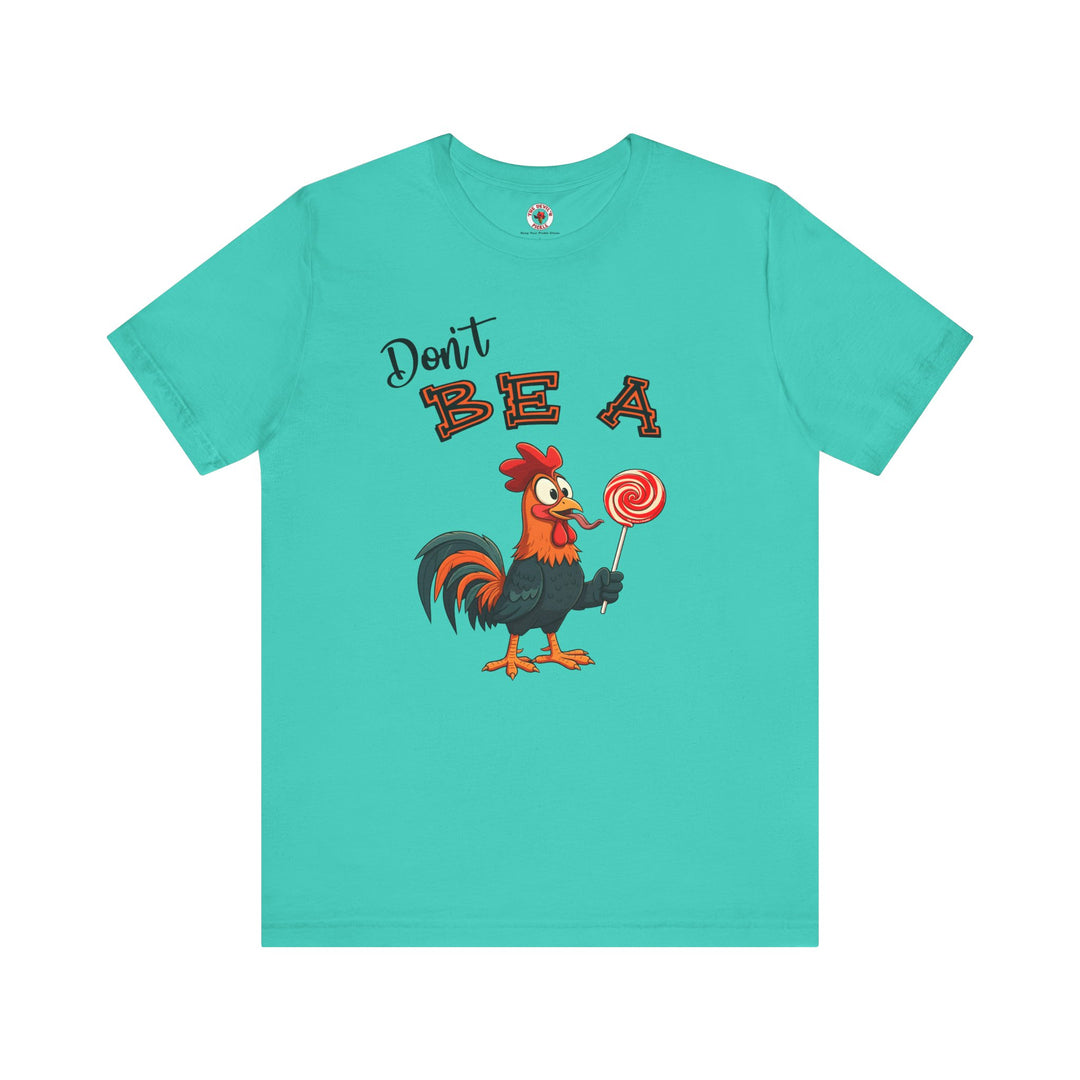 Don't Be A Cock Sucker T-Shirt