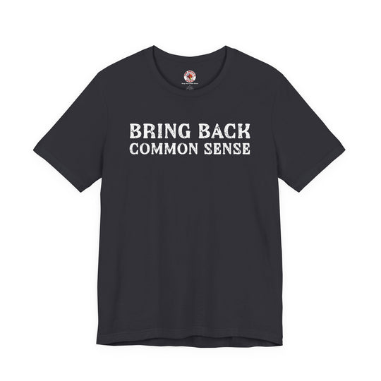 Bring Back Common Sense T-Shirt