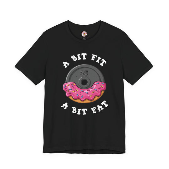A Bit Fit, A Bit Fat T-Shirt