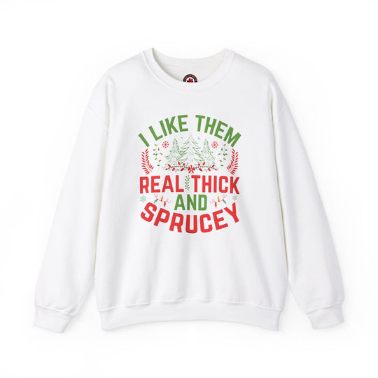 I Like them Thick And Sprucey Crewneck Sweatshirt.