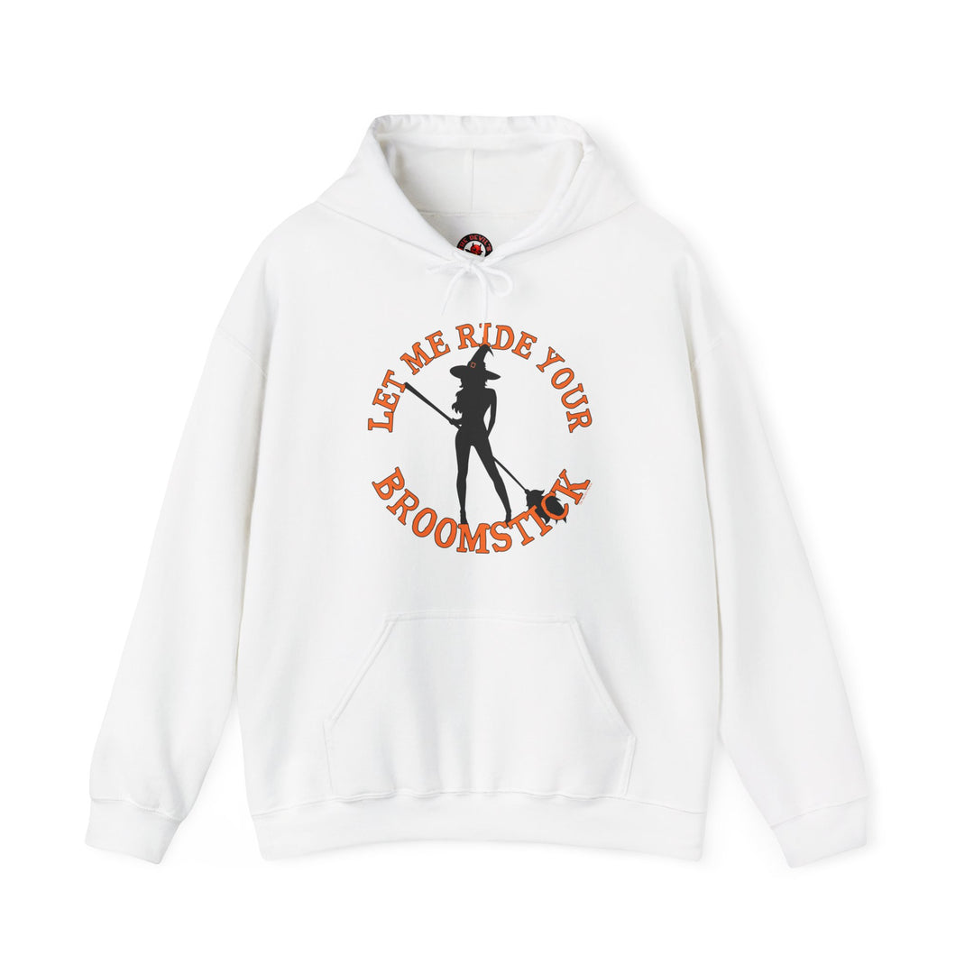 Let Me Ride Your Broomstick Hooded Sweatshirt