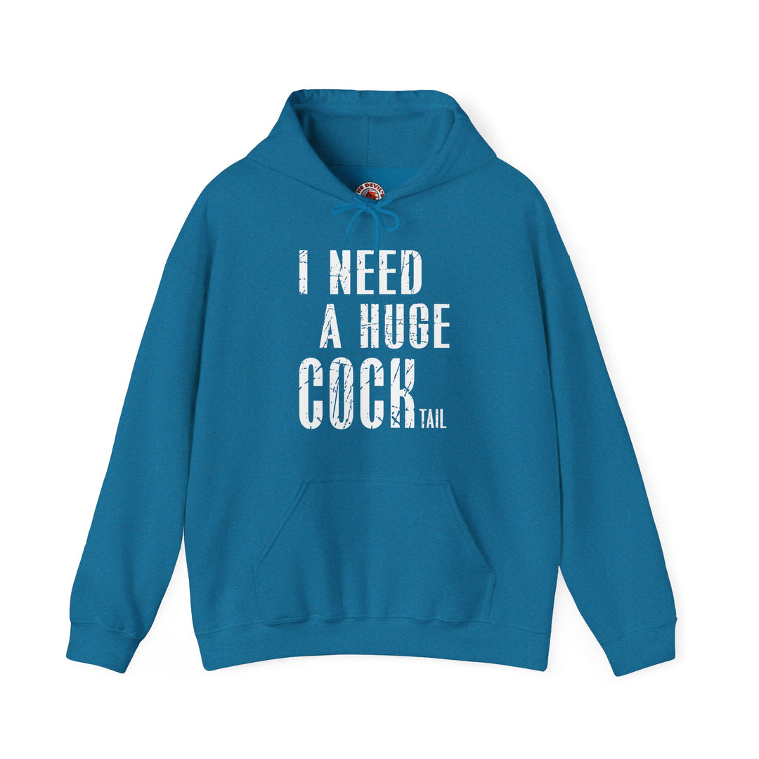 I Need A Huge Cocktail Hooded Sweatshirt