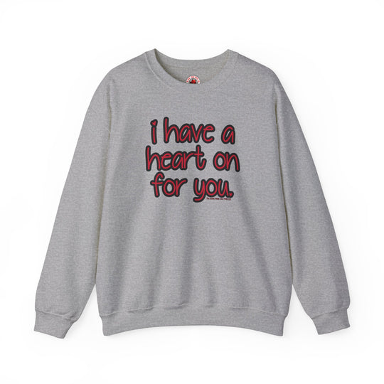 I Have A Heart On For You Crewneck Sweatshirt