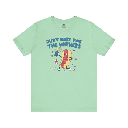 Just Here For The Wieners T-Shirt