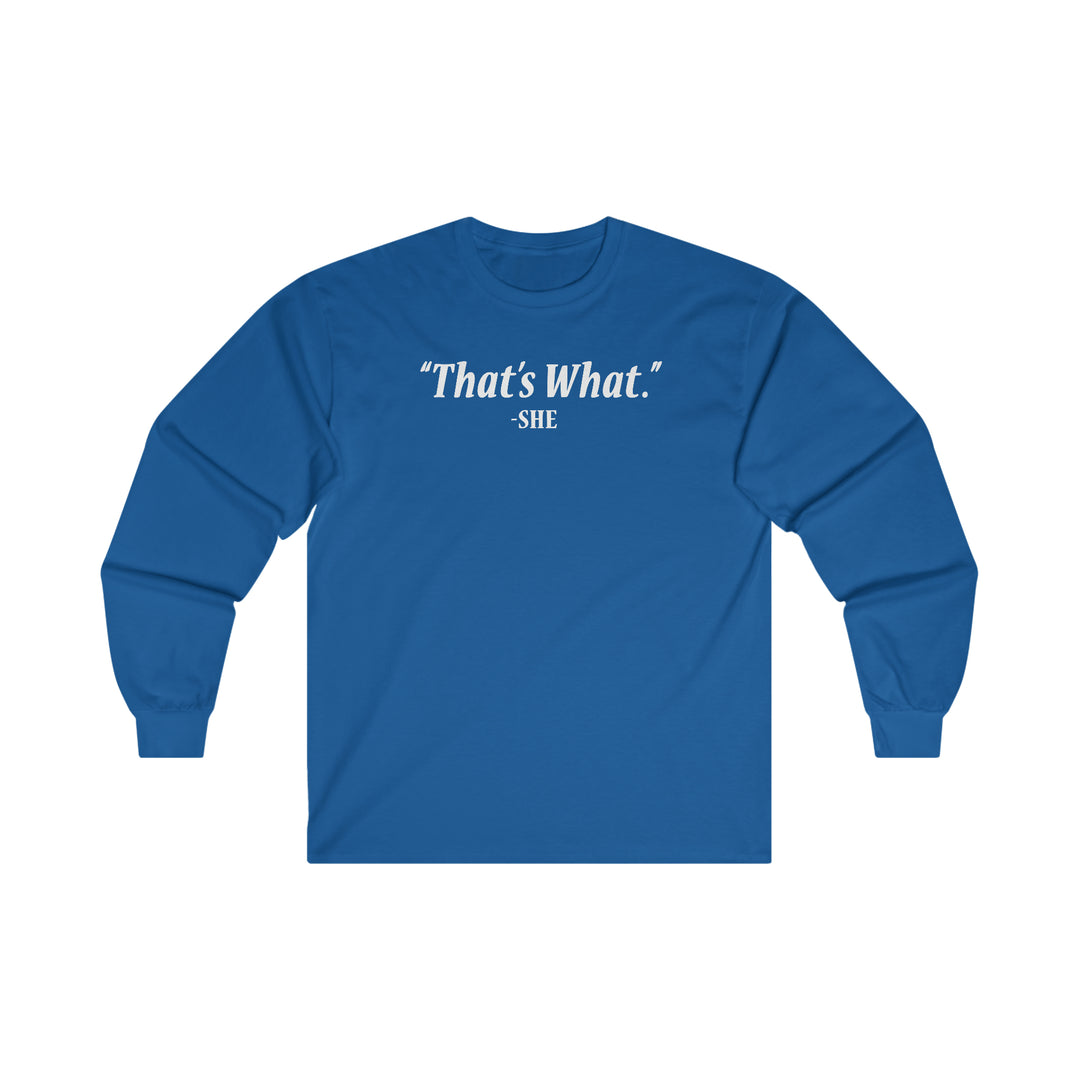 That's What She Said Long Sleeve Tee