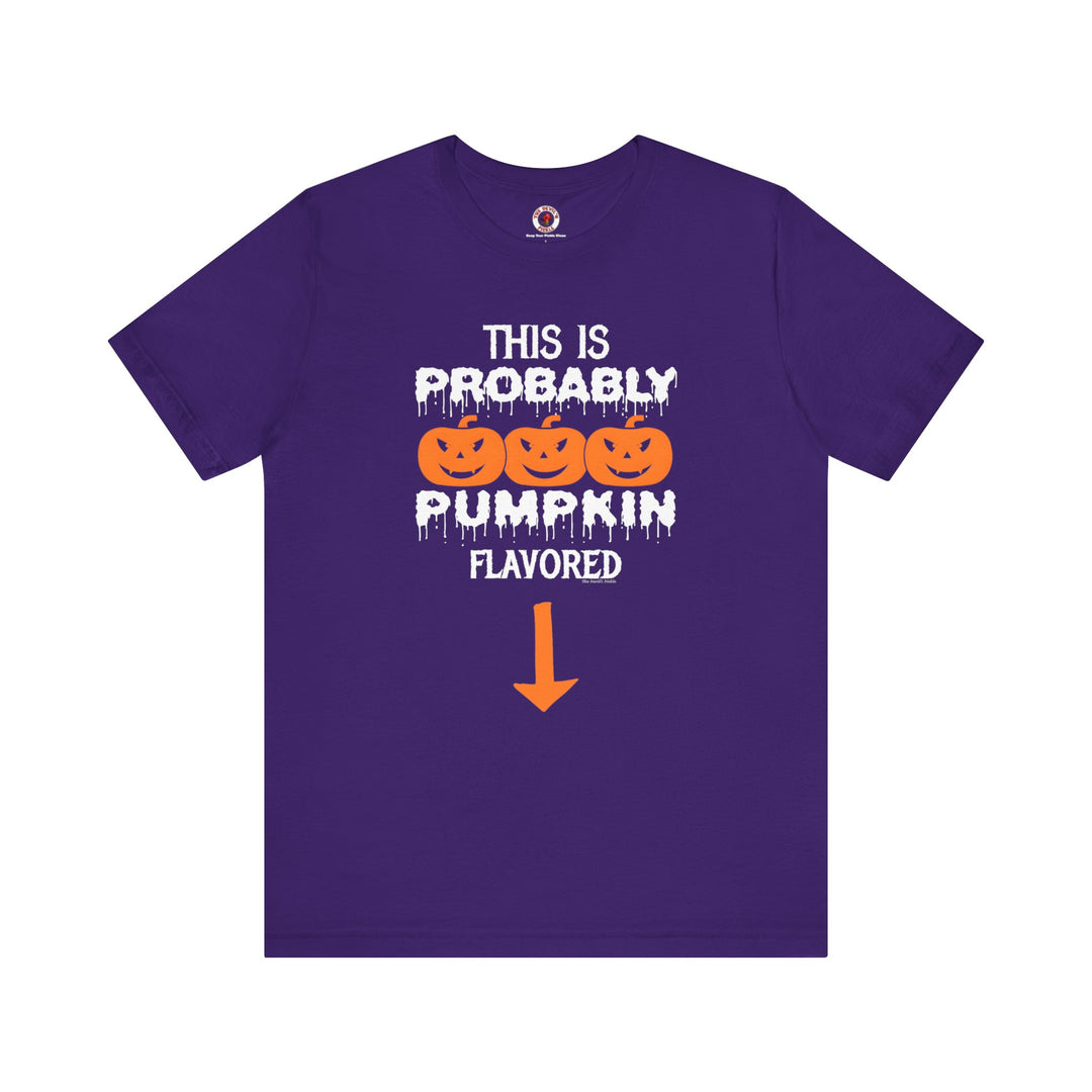 This is Probably Pumpkin Flavored T-Shirt