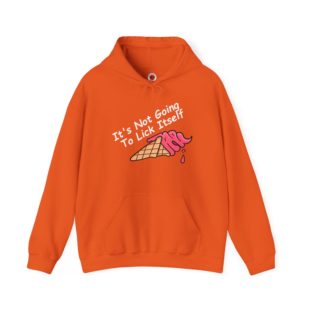 It's Not Going To Lick Itself Hooded Sweatshirt