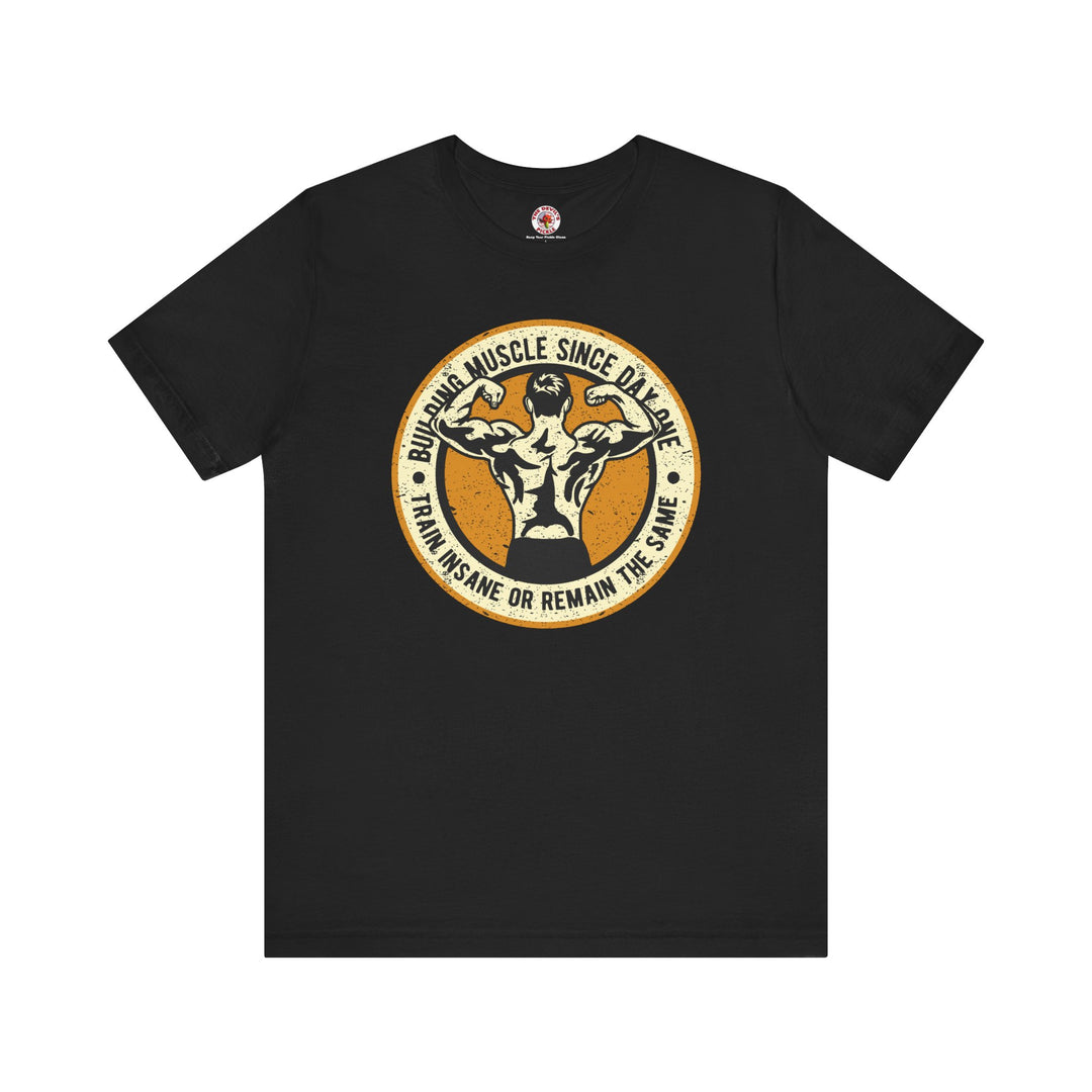 Building Muscle Since Day One T-Shirt