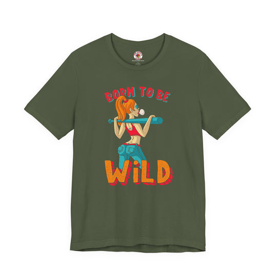 Born To Be Wild T-Shirt