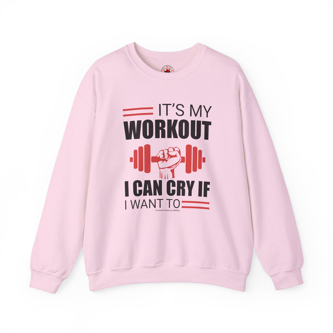 It's My Workout I Can Cry If I Want To Crewneck Sweatshirt