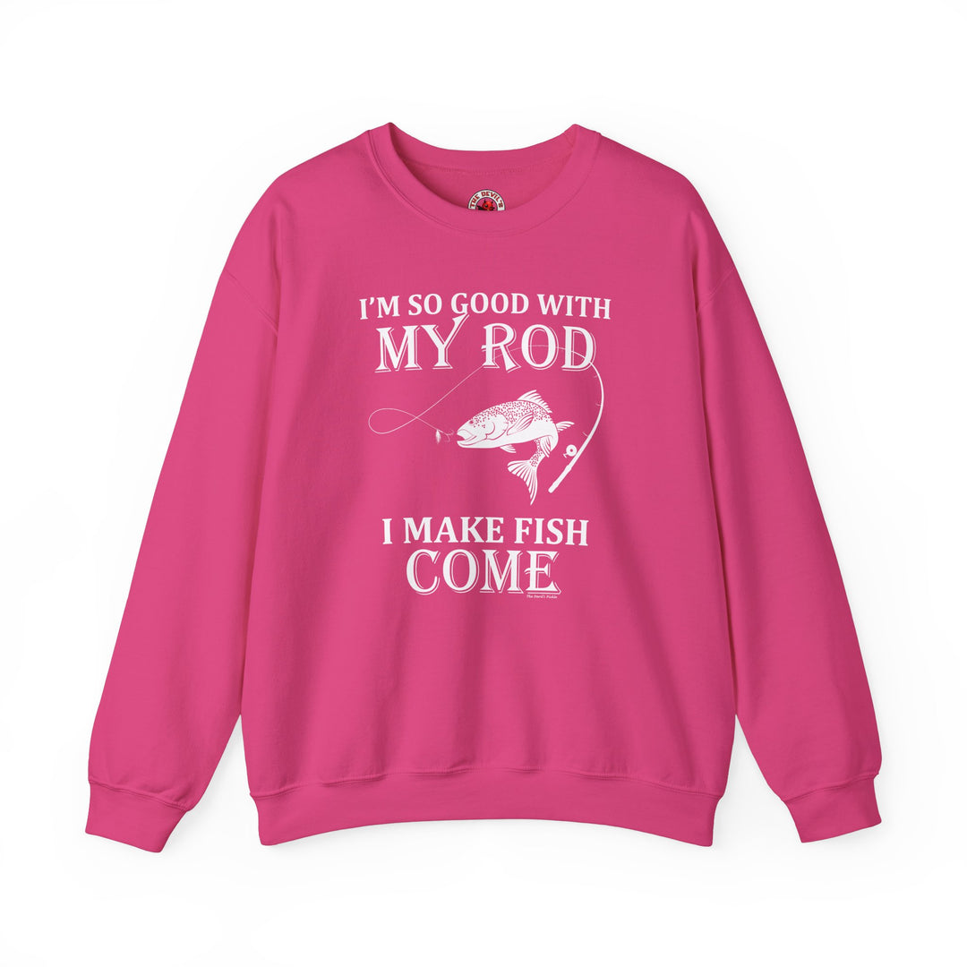 I'm So Good With My Rod Crewneck Sweatshirt