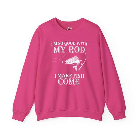 I'm So Good With My Rod Crewneck Sweatshirt