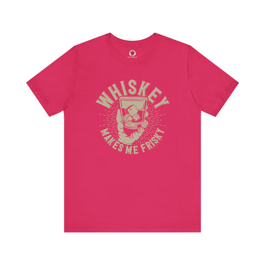 Whiskey Makes Me Frisky T-Shirt