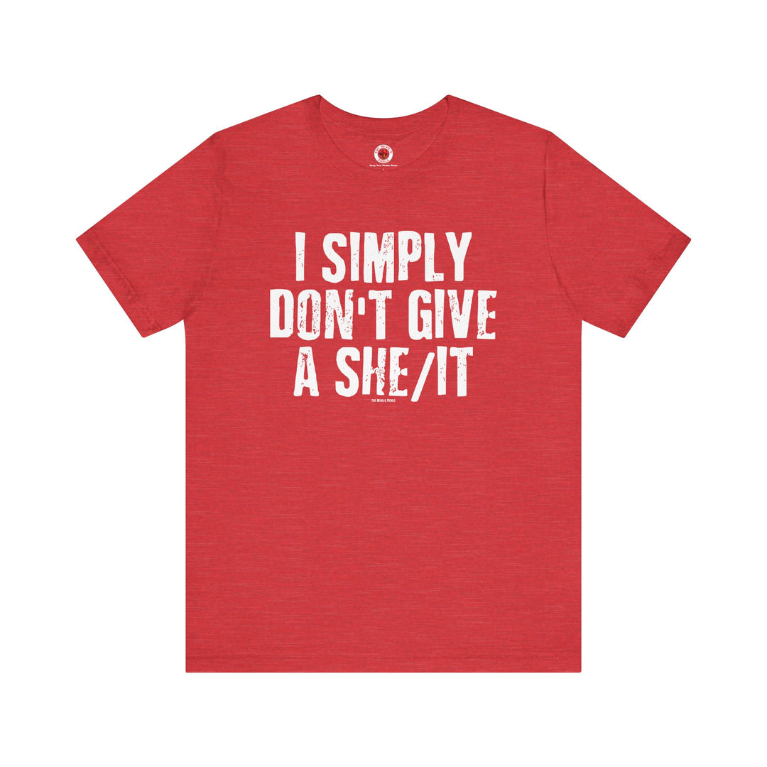 I Simply Don't Give A She/It T-Shirt