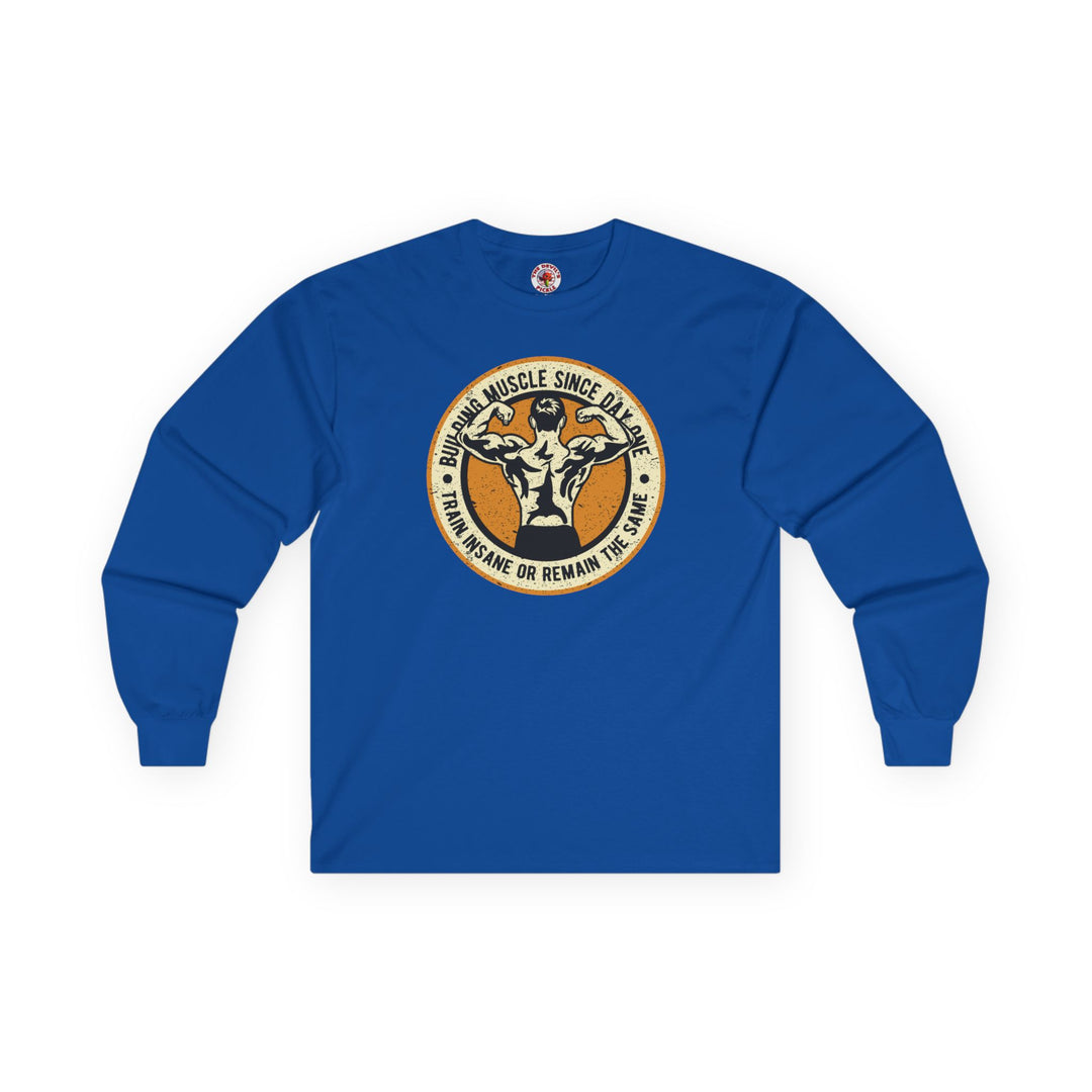 Building Muscle Since Day One Long Sleeve Tee