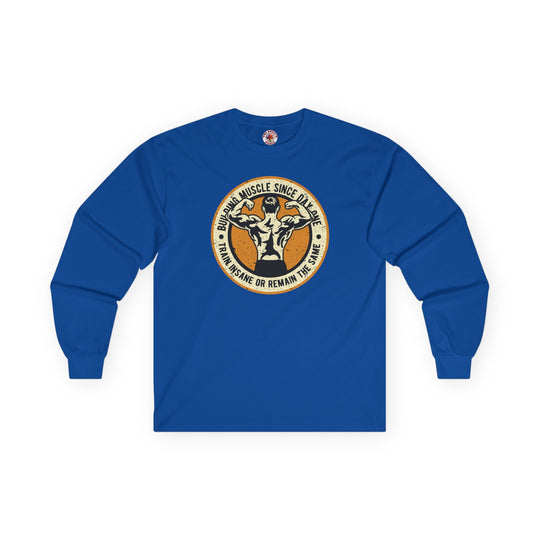 Building Muscle Since Day One Long Sleeve Tee