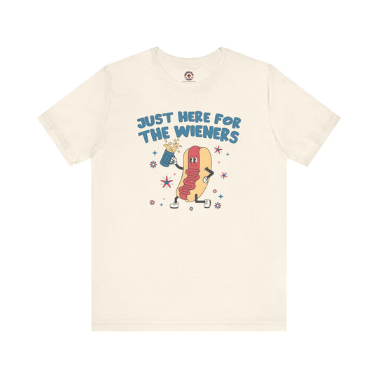 Just Here For The Wieners T-Shirt