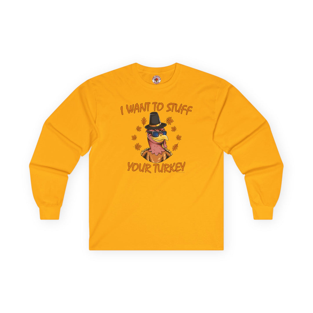 I Want To Stuff Your Turkey Long Sleeve Tee