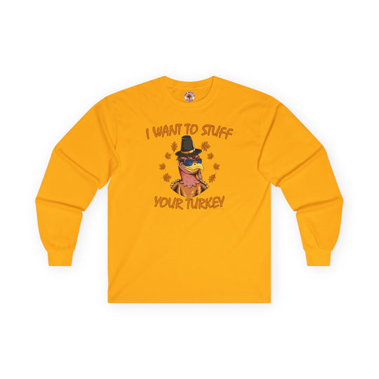 I Want To Stuff Your Turkey Long Sleeve Tee