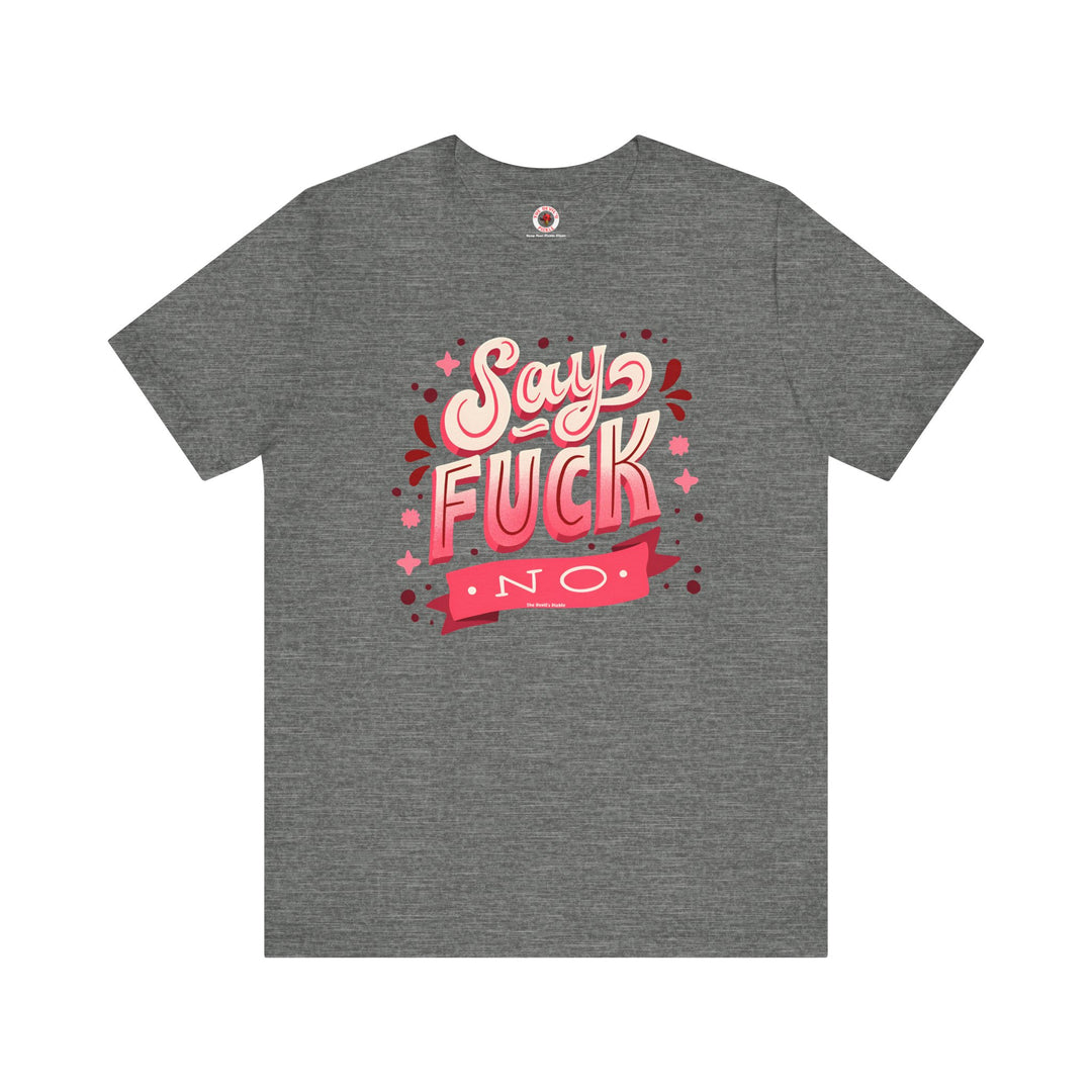 Say Fuck No T-Shirt