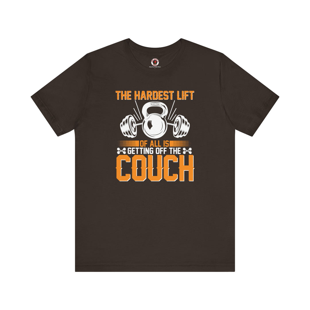 The Hardest Lift Of All Is Getting Off The Couch T-Shirt