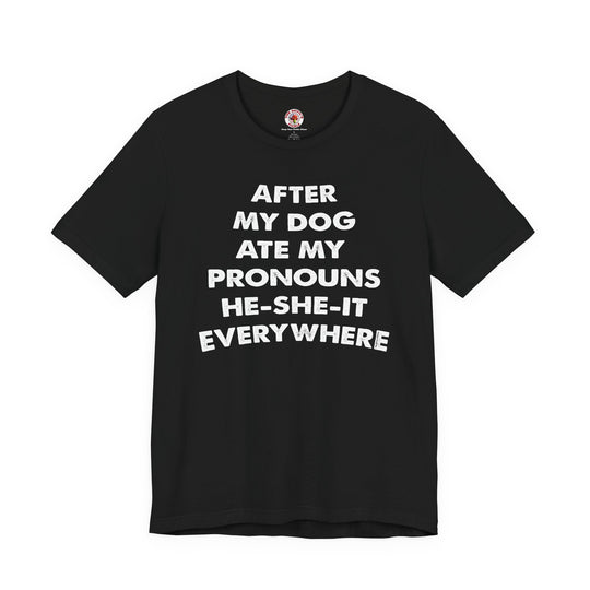 After My Dog Ate My Pronouns T-Shirt