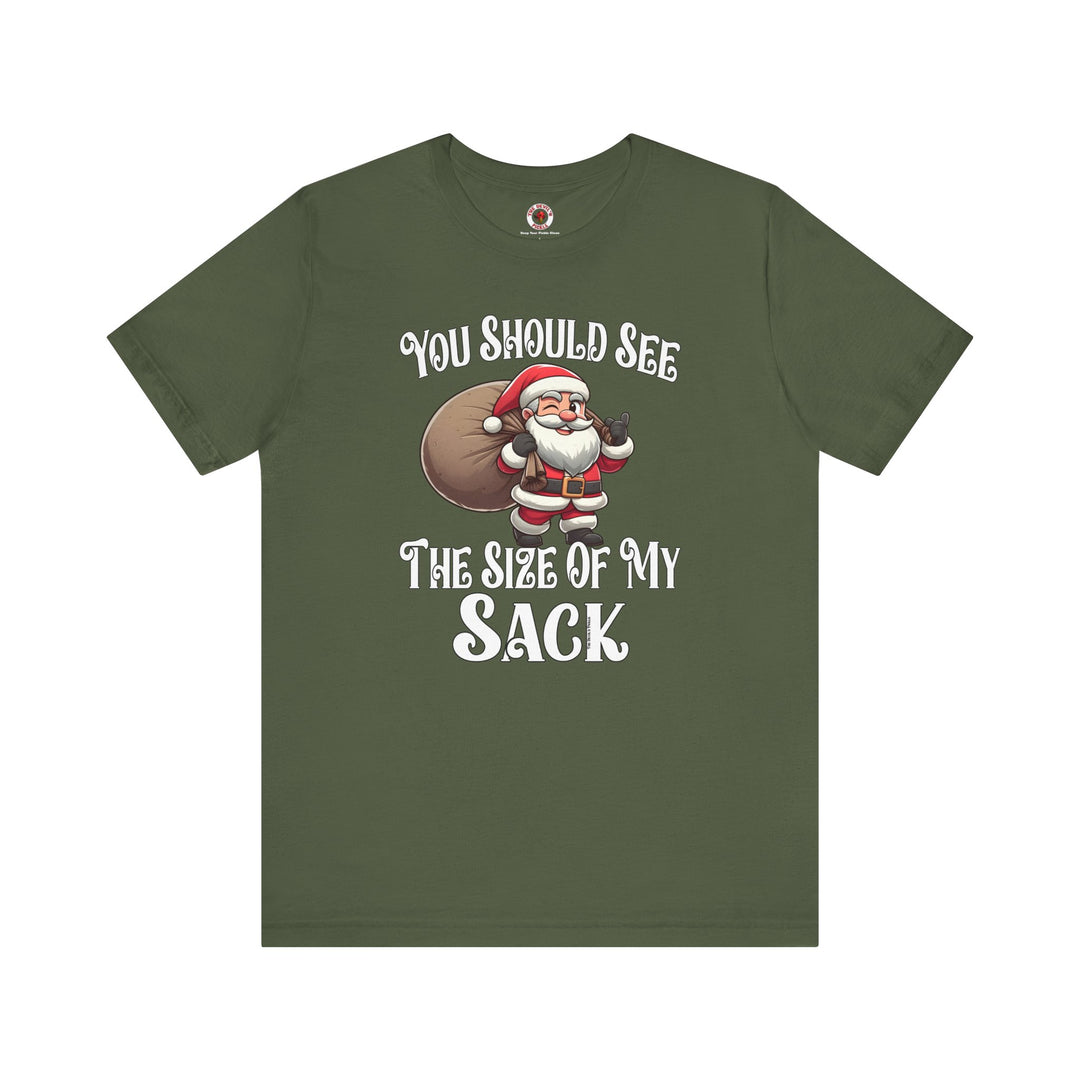 You Should See The Size Of My Sack T-Shirt