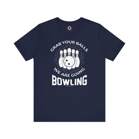 Grab Your Balls We Are Going Bowling T-Shirt