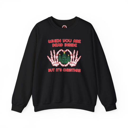 When You Are Dead Inside But It's Christmas Crewneck Sweatshirt