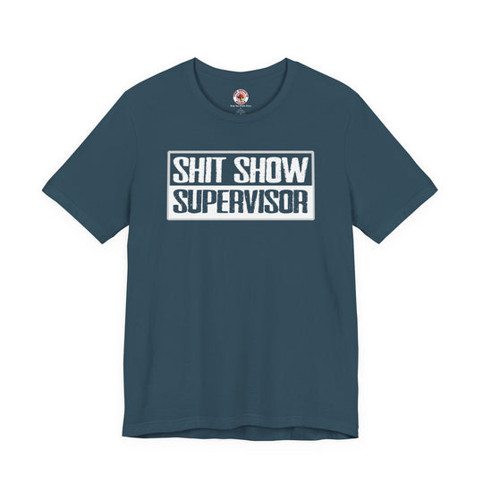 Shit Show Supervisor T-Shirt
