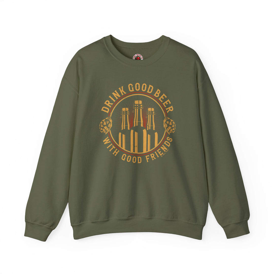 Drink Good Beer With Good Friends Crewneck Sweatshirt