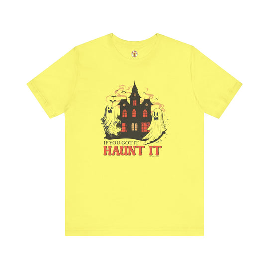 If You Got It Haunt It T-Shirt