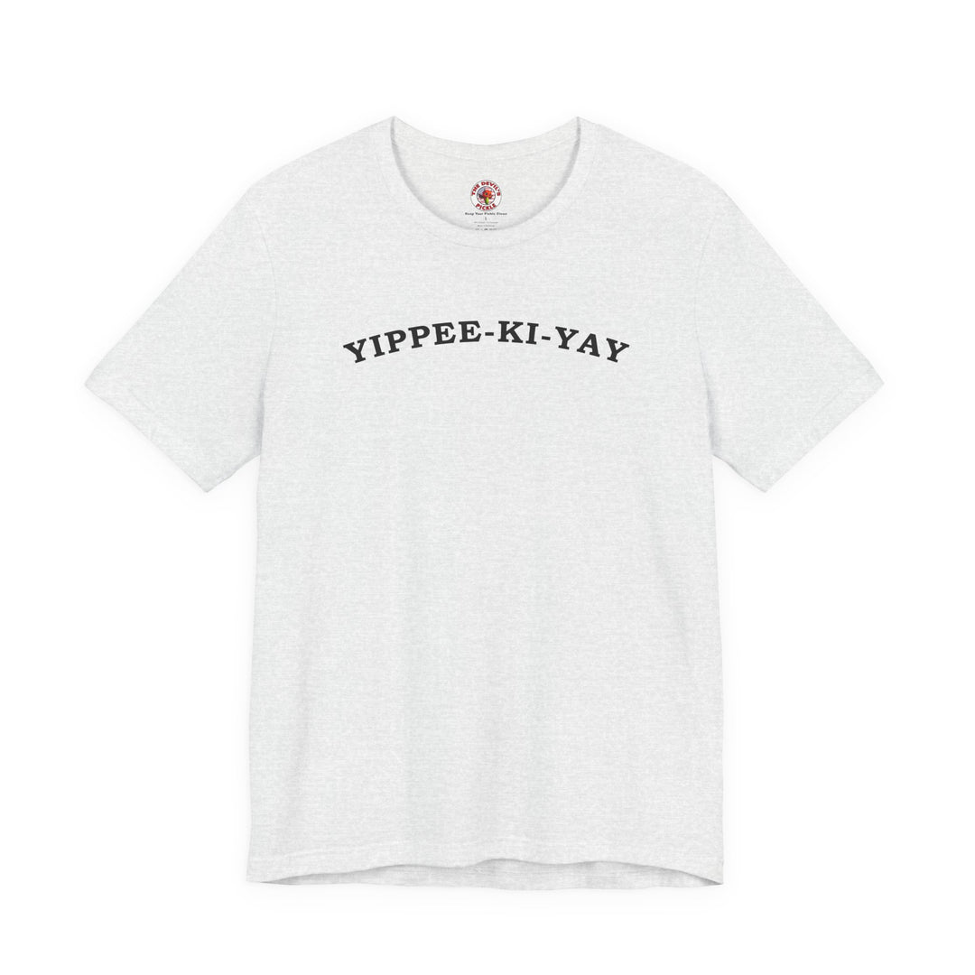 Yippee-Ki-Yay T-Shirt