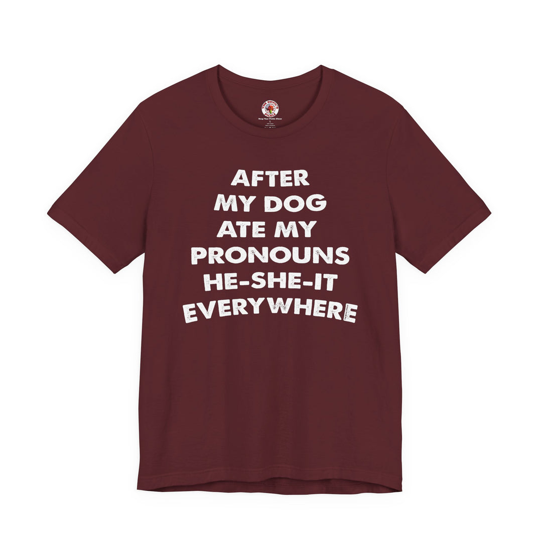 After My Dog Ate My Pronouns T-Shirt