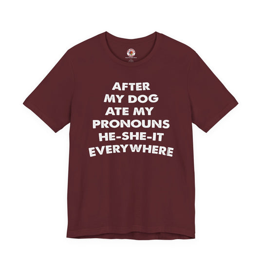 After My Dog Ate My Pronouns T-Shirt