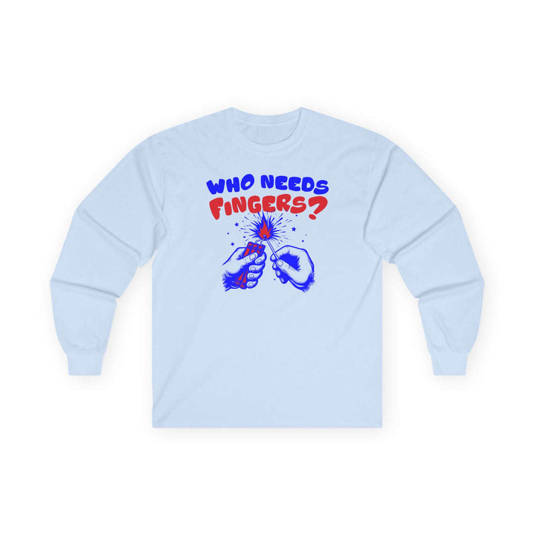 Who Needs Fingers Long Sleeve Tee