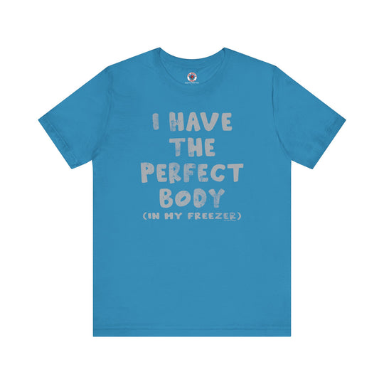 I Have The Perfect Body T-Shirt