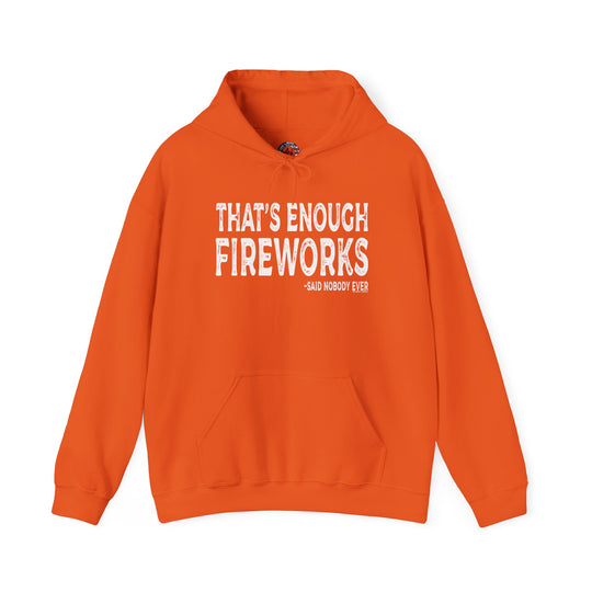 That's Enough Fireworks Hooded Sweatshirt