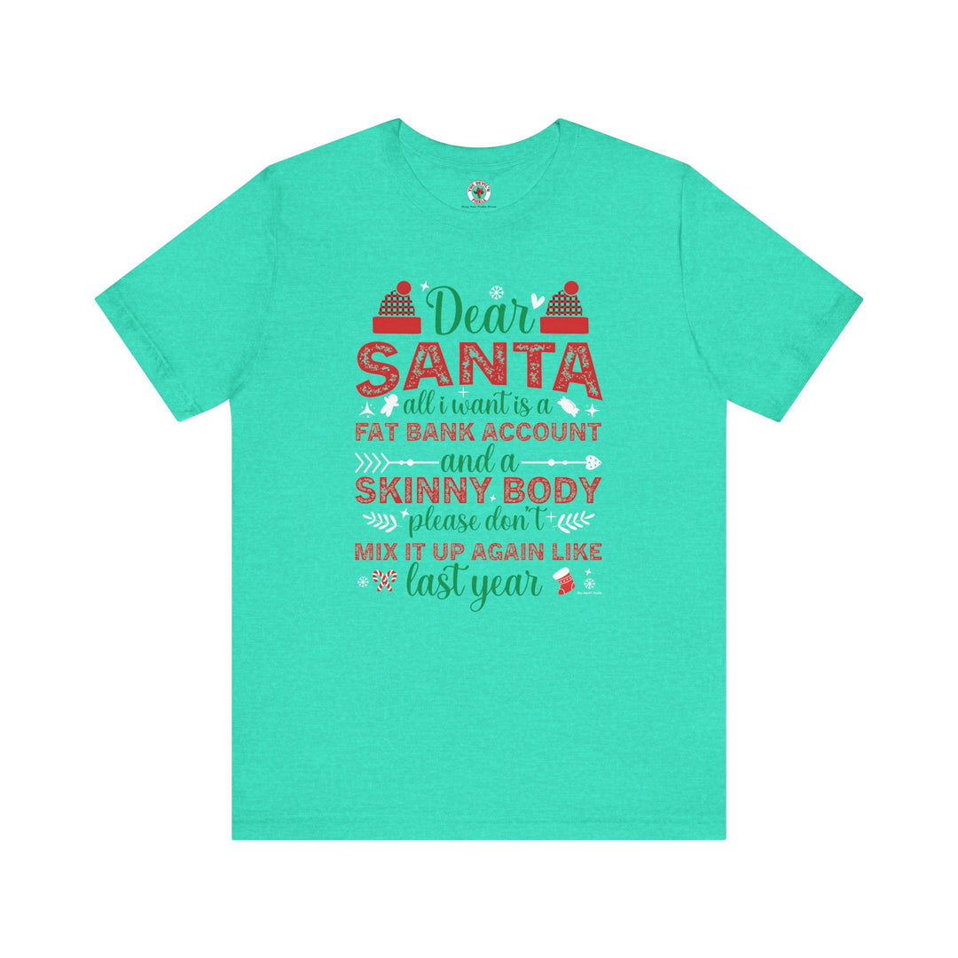 Dear Santa All I Want Is a Fat Bank Account T-Shirt