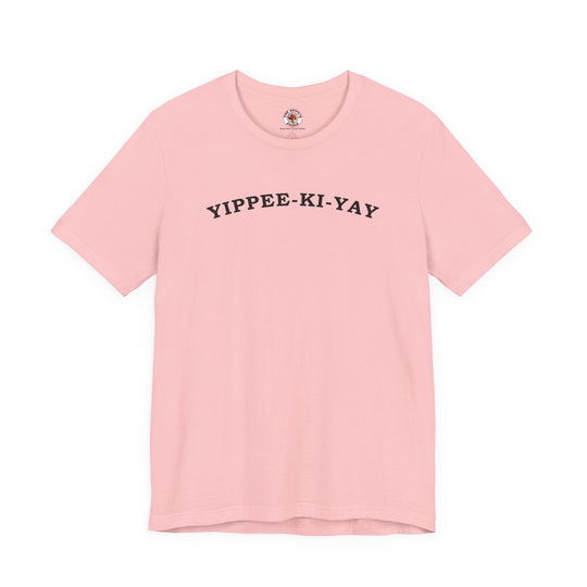 Yippee-Ki-Yay T-Shirt